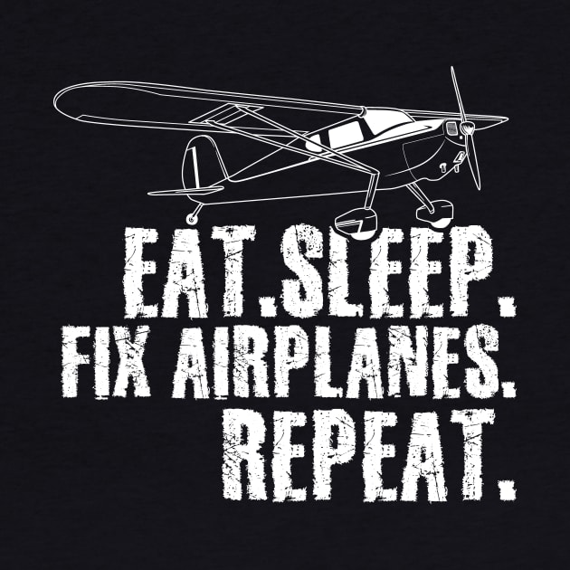 Eat sleep fix airplanes repeat by captainmood